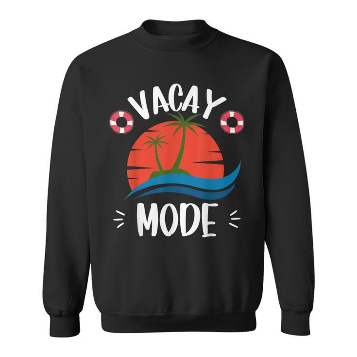 Vacay Mode Cute Vacation Summer Cruise Getaway Holiday  Sweatshirt