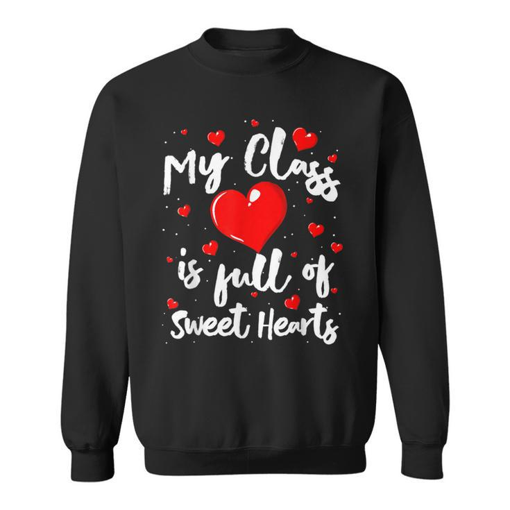 Valentine Day My Class Full Of Sweethearts Woman Teacher  Sweatshirt