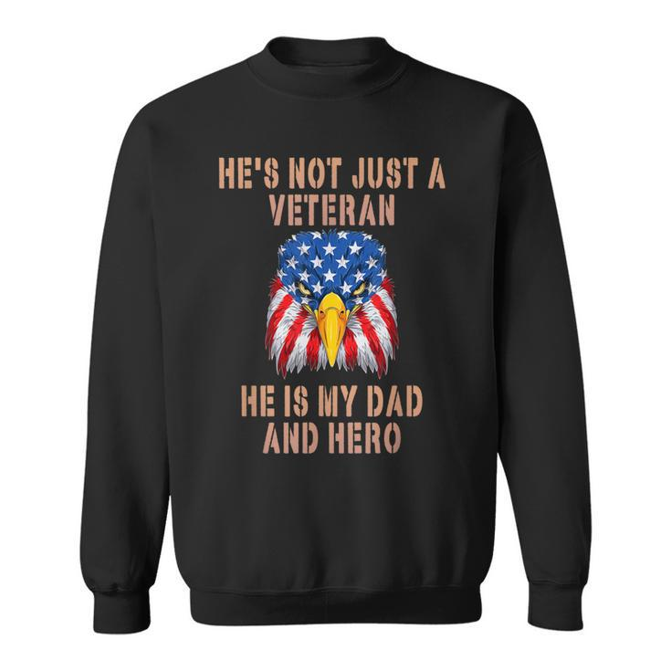 Veteran He Is My Dad November 11Th Veterans Day  Sweatshirt