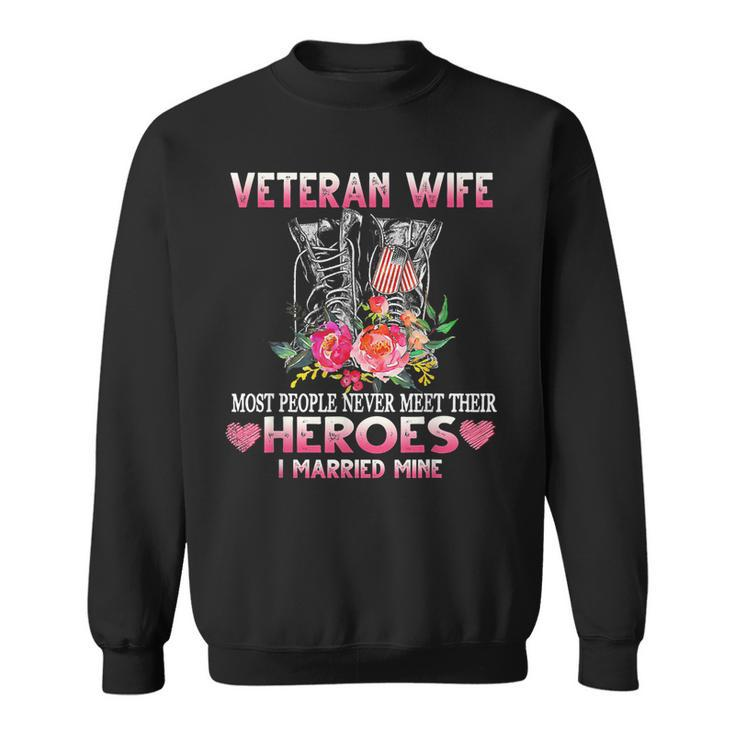 Veteran Wife Most People Never Meet Their Heroes I Married Men Women Sweatshirt Graphic Print Unisex