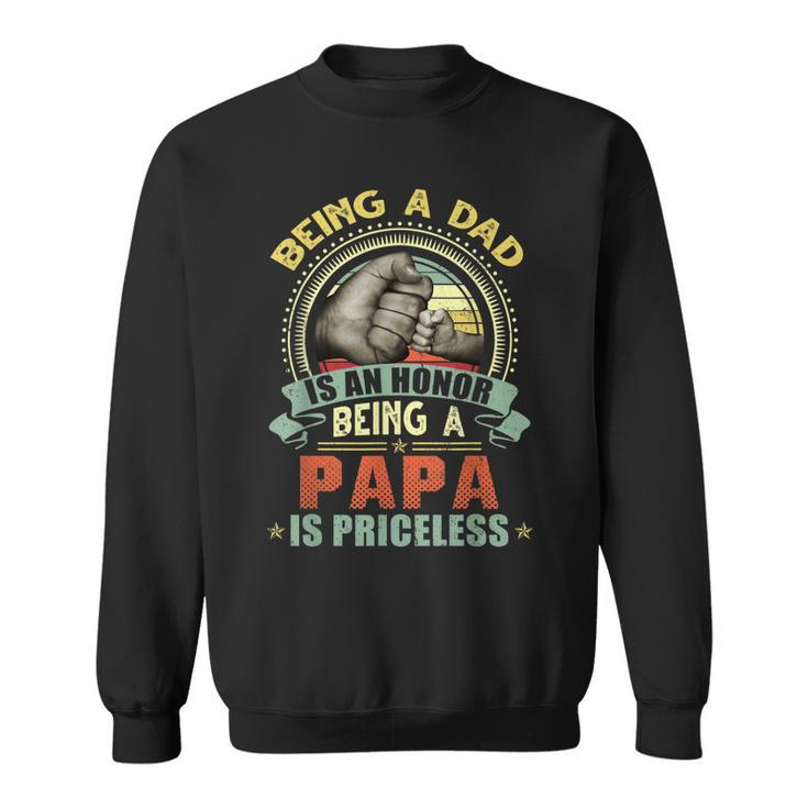 Vintage Being A Dad Is An Honor Being A Papa Is Priceless  Sweatshirt