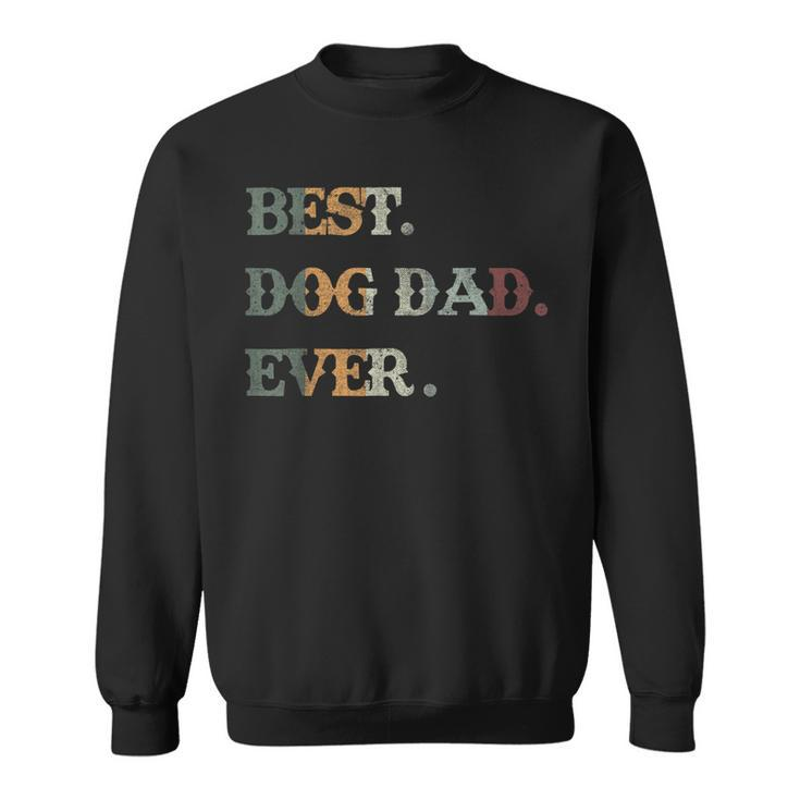 Vintage Best Dog Dad Ever Dogs Father Owner Fathers Day Gift For Mens Sweatshirt