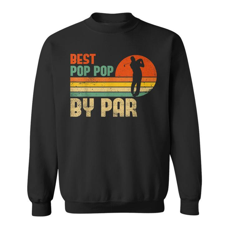 Vintage Best Pop Pop By Par | Funny Golf GrandpaDad Gift For Mens Sweatshirt