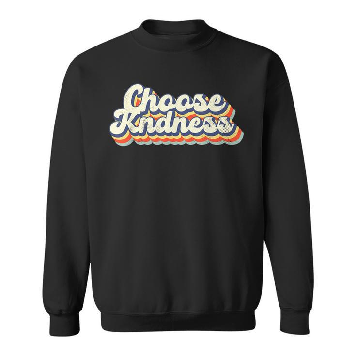 Vintage Choose Kindness  Be Kind Inspirational Teacher  Sweatshirt
