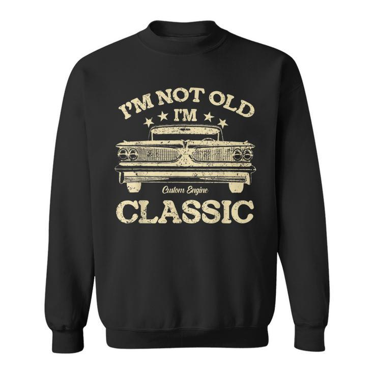 Vintage Dad  Im Not Old Im Classic Fathers Day  Sweatshirt