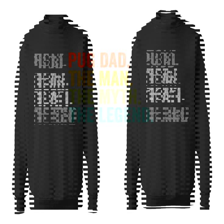 Vintage Dog Dad Man Myth Legend  Fathers Day Pug Dad  Sweatshirt