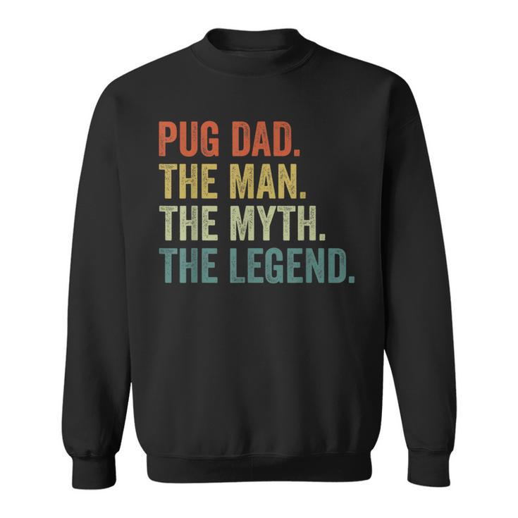 Vintage Dog Dad Man Myth Legend  Fathers Day Pug Dad  Sweatshirt