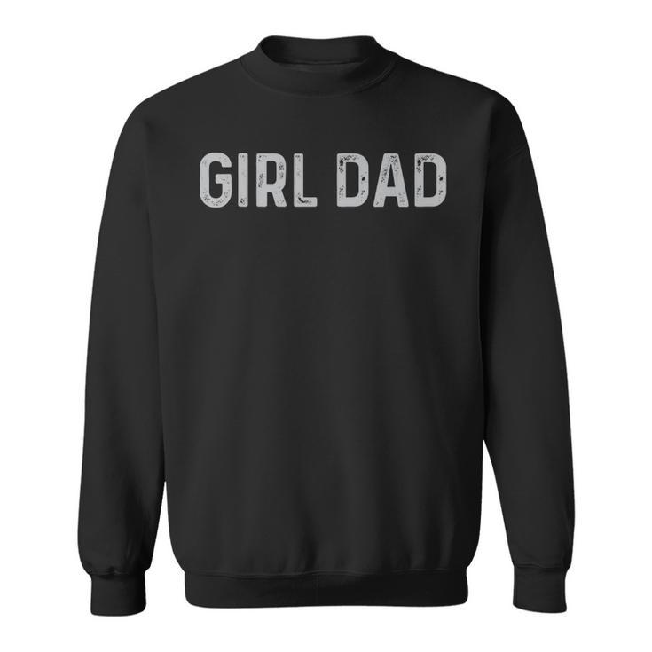 Vintage Fathers Day Girl Dad Men Proud Father Of Girls Sweatshirt