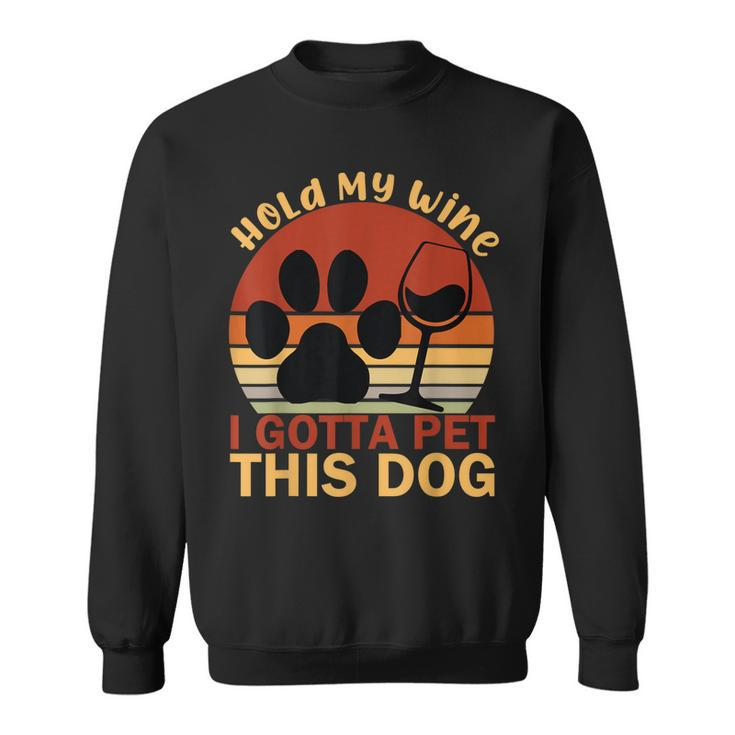 Vintage Hold My Wine I Gotta Pet This Dog Adoption Dad Mom  Sweatshirt