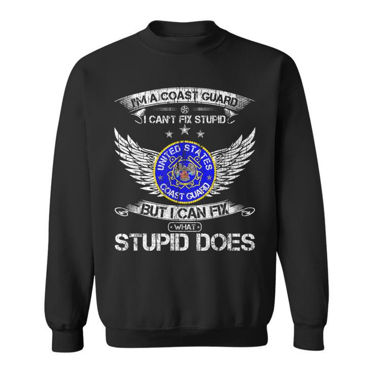 Vintage Im A Coast Guard Veteran I Can Fix What Stupid Does  Sweatshirt