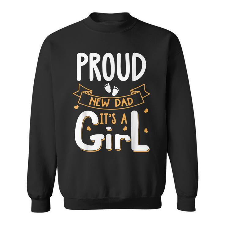 Vintage Proud New Dad Its A Girl Father Daughter Baby Girl  Sweatshirt