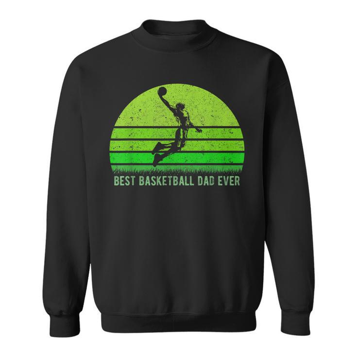 Vintage Retro Best Basketball Dad Ever Funny Fathers Day Gift For Mens Sweatshirt