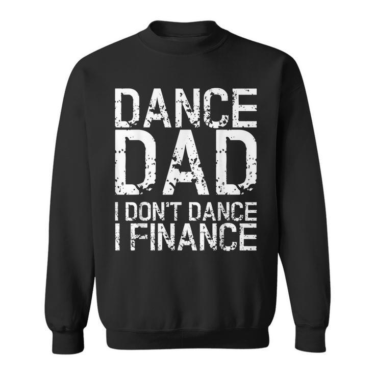 Vintage Retro Dance Dad I Dont Dance I Finance Gift  Sweatshirt