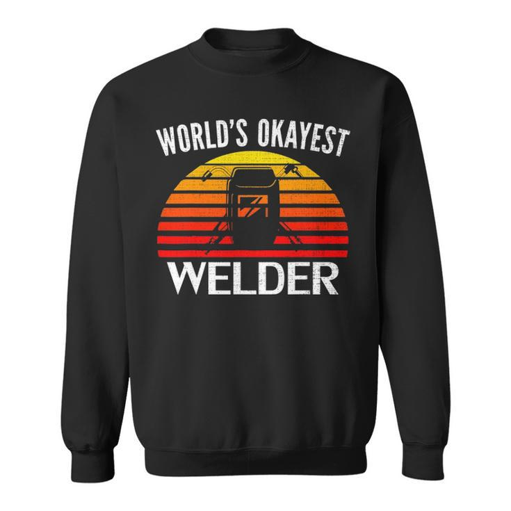 Vintage Retro Worlds Okayest Welder Funny Welding Cool Gift Sweatshirt