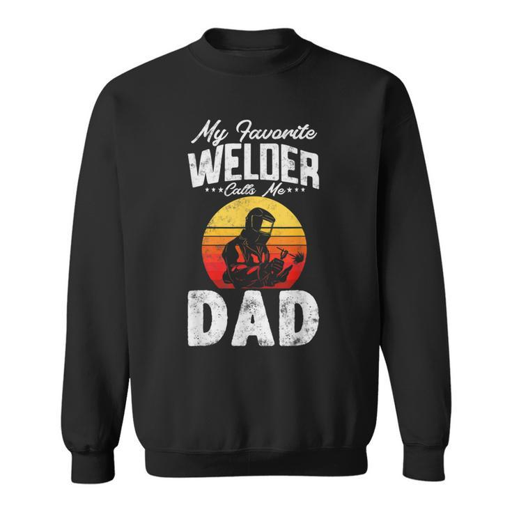 Vintage Style My Favorite Welder Calls Me Dad Fathers Day  Sweatshirt