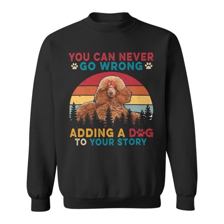 Vintage You Can Never Go Wrong Add To Stories A Dog Poodle Sweatshirt