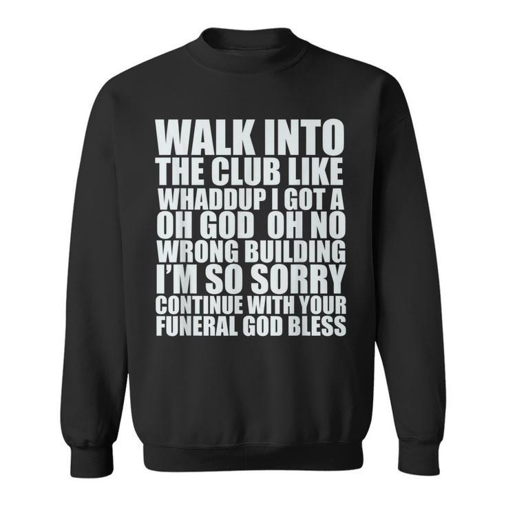 Walk Into The Club Like Oh God Oh No Funny Joke Meme Gifts  Men Women Sweatshirt Graphic Print Unisex
