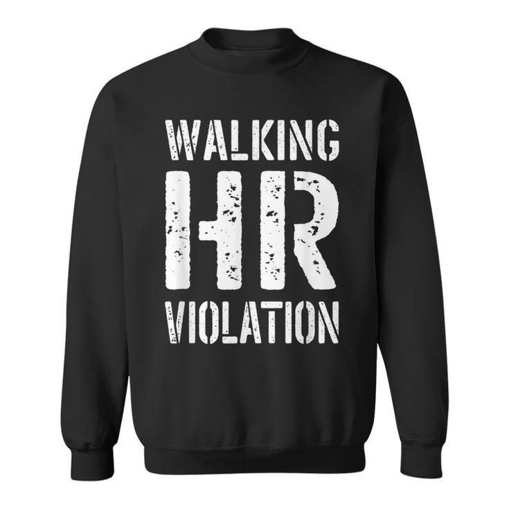 Walking Hr Violation  Sweatshirt