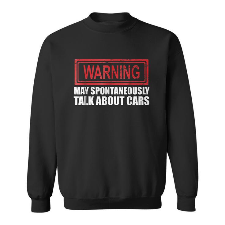 Warning May Spontaneously Talk About Cars Human Gift Men Women Sweatshirt Graphic Print Unisex