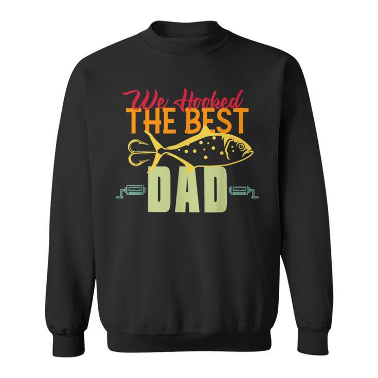 We Hooked The Best Dad Fishing Vintage Lure Father Day  Sweatshirt