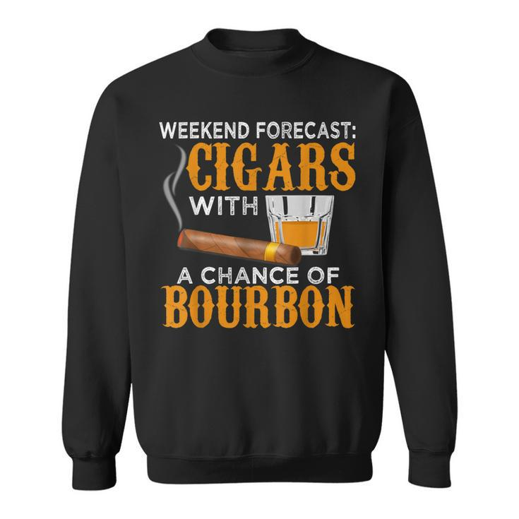 Weekend Forecast Cigars Chance Of Bourbon Cigar Gift For Dad Sweatshirt