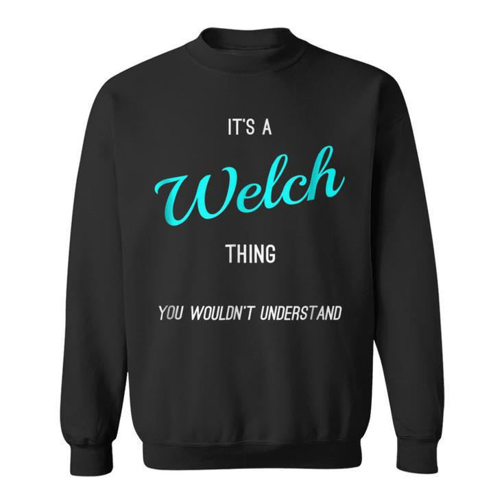 Welch Last Name Family Names Sweatshirt