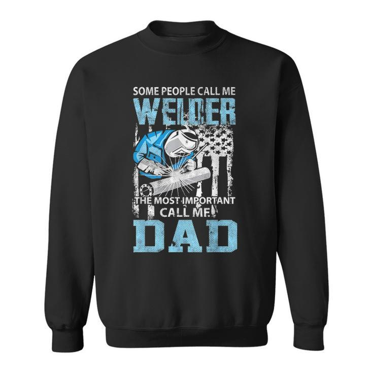 Welder Dad Fathers Day Funny Daddy Men Welding Dad Gift Sweatshirt