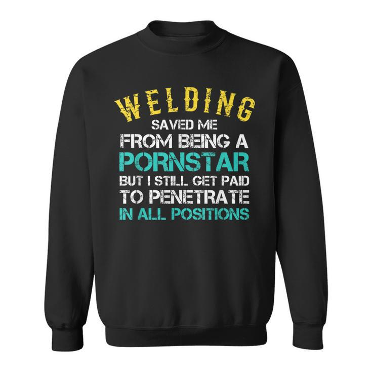 Welder Funny Saying Welding For Men Gift For Proud Welders Men Women Sweatshirt Graphic Print Unisex