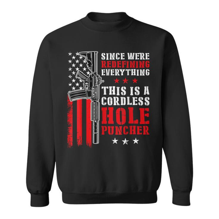 Were Redefining Everything This Is A Cordless Hole Puncher  Men Women Sweatshirt Graphic Print Unisex