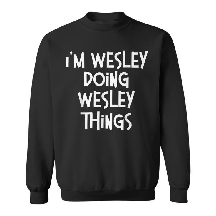 Wesley Doing Wesley Things Funny Personalized Birthday  Sweatshirt