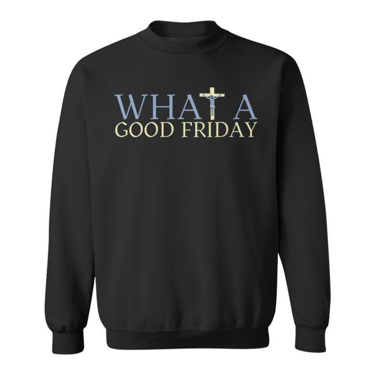 What A Good Friday April 15 Trendy Sweatshirt