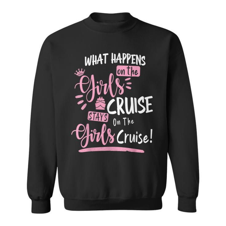 What Happens On The Cruise Stays On The Cruise Girls Weekend  Sweatshirt