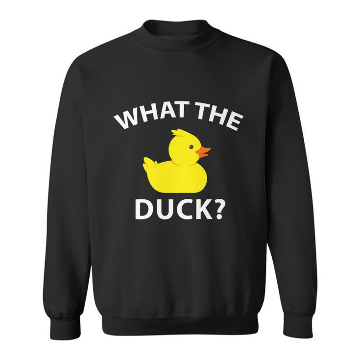 What The Duck Funny Rubber Duck Gift Sweatshirt