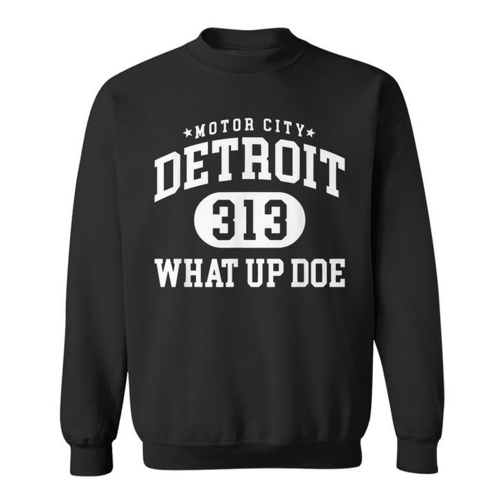 What Up Doe 313 Detroit Vintage Retro Detroit Proud  Sweatshirt