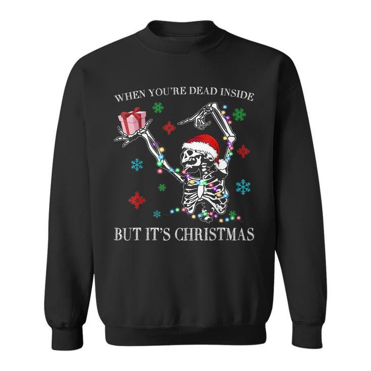 When You Dead Inside But Its Christmas Skeleton Funny Quote  Men Women Sweatshirt Graphic Print Unisex