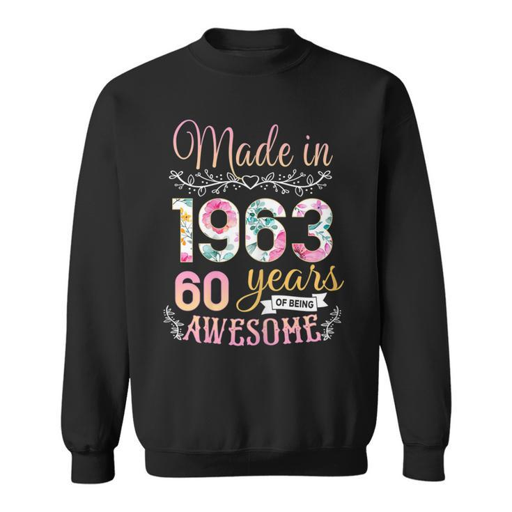 Womens 60 Year Old Gifts Made In 1963 Floral 60Th Birthday  Sweatshirt