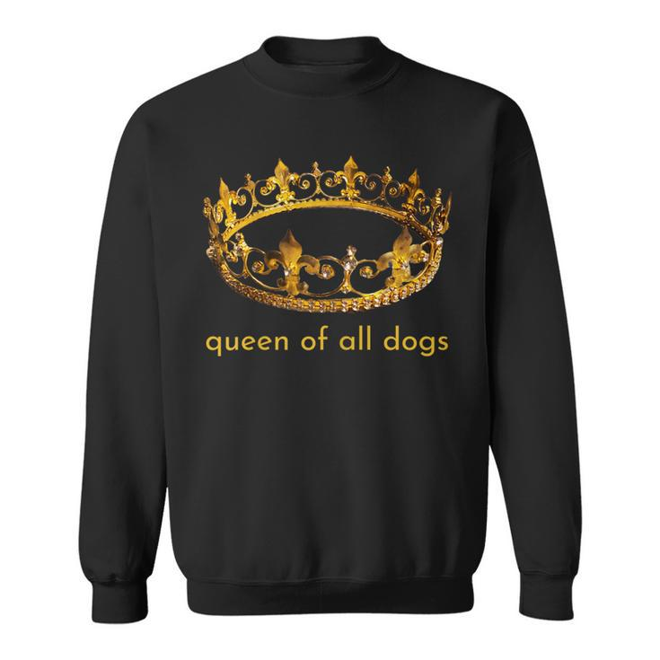Womens Cute Dog Gift Queen Of All Dogs  Rescue Foster Adopt  Sweatshirt