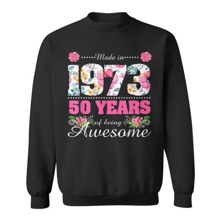 Womens Made In 1973 Floral 50Th Birthday Gifts 50 Year Old  Sweatshirt