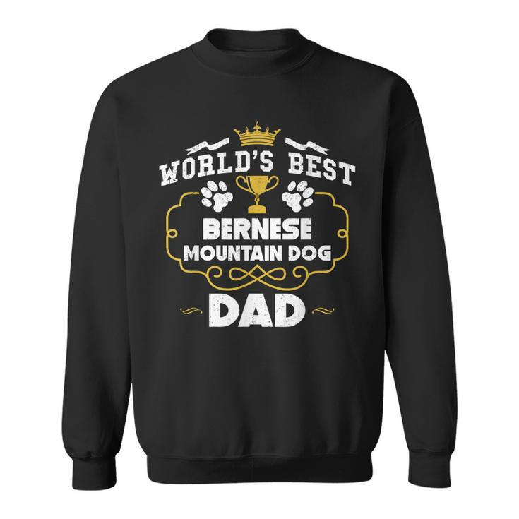 Worlds Best Bernese Mountain Dog Dad Dog Owner Gift For Mens Sweatshirt