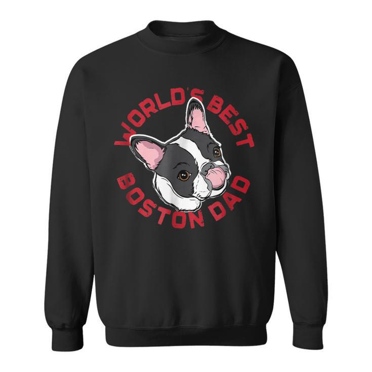 Worlds Best Boston Terrier Dad Funny Sweatshirt