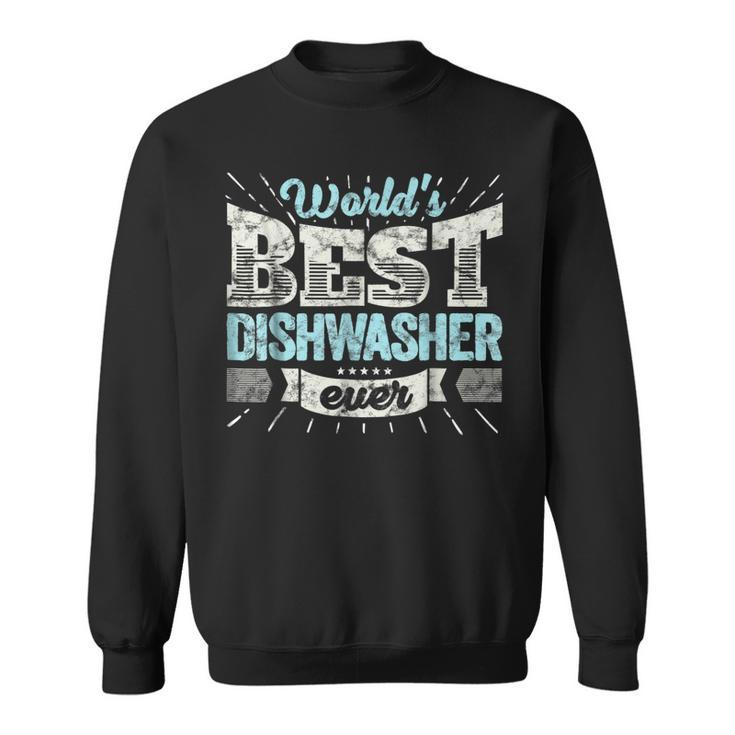 Worlds Best Dishwasher Ever Funny Gift Job Dish Wash T Sweatshirt