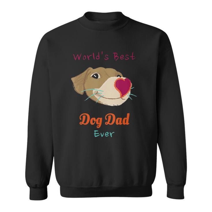Worlds Best Dog Dad Ever Funnyfor Pets Lover Men Women Sweatshirt Graphic Print Unisex