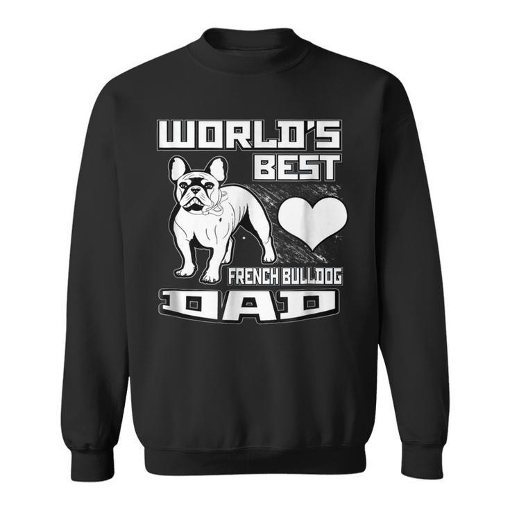 Worlds Best French Bulldog Dad Dog Lover Sweatshirt