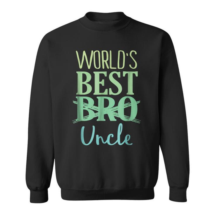 Worlds Best Uncle  Pregnancy Announcement Gift For Mens Sweatshirt