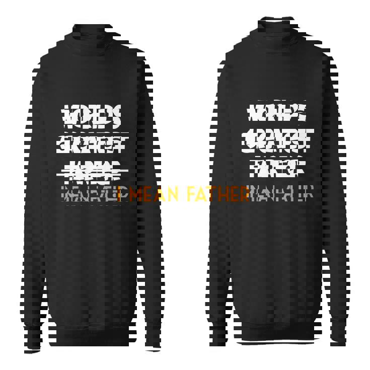 Worlds Greatest Farter I Mean Father Funny Sweatshirt