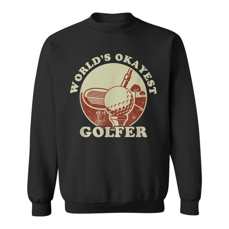 Worlds Okayest Golfer Retro Vintage Golf Player Husband Dad  Sweatshirt