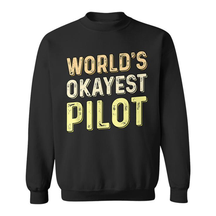 Worlds Okayest Pilot - Helicopter Pilot & Aviator  Men Women Sweatshirt Graphic Print Unisex
