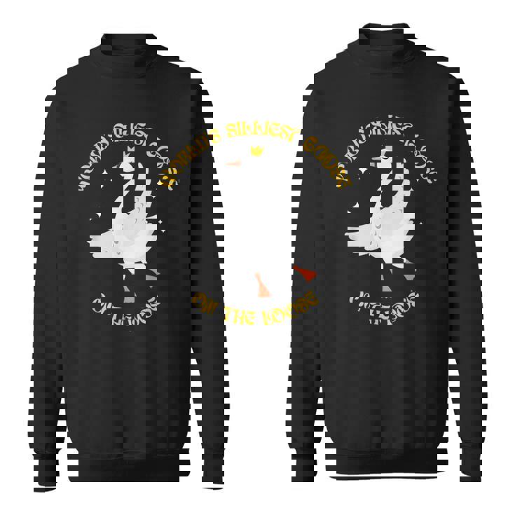 Worlds Silliest Goose On The Loose Funny Goose Sweatshirt