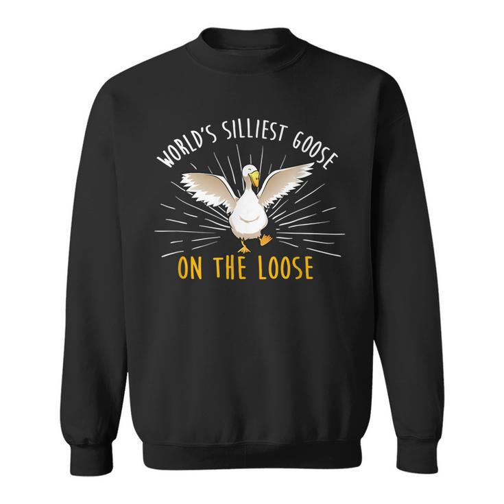 Worlds Silliest Goose On The Loose Funny Silly  Sweatshirt
