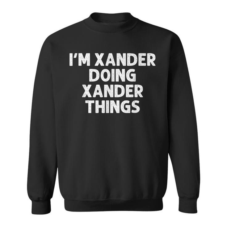 Xander Gift Doing Name Things Funny Personalized Joke Men  Sweatshirt
